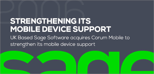 Renforcement de son soutien aux appareils mobiles : Sage Software, établie au Royaume-Uni, acquiert Corum Mobile.